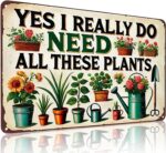 Bestylez 8x12 inch tin sign with "YES I REALLY DO NEED ALL THESE PLANTS" text and vintage plant illustrations.