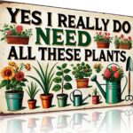 Bestylez 8x12 inch tin sign with "YES I REALLY DO NEED ALL THESE PLANTS" text and vintage plant illustrations.